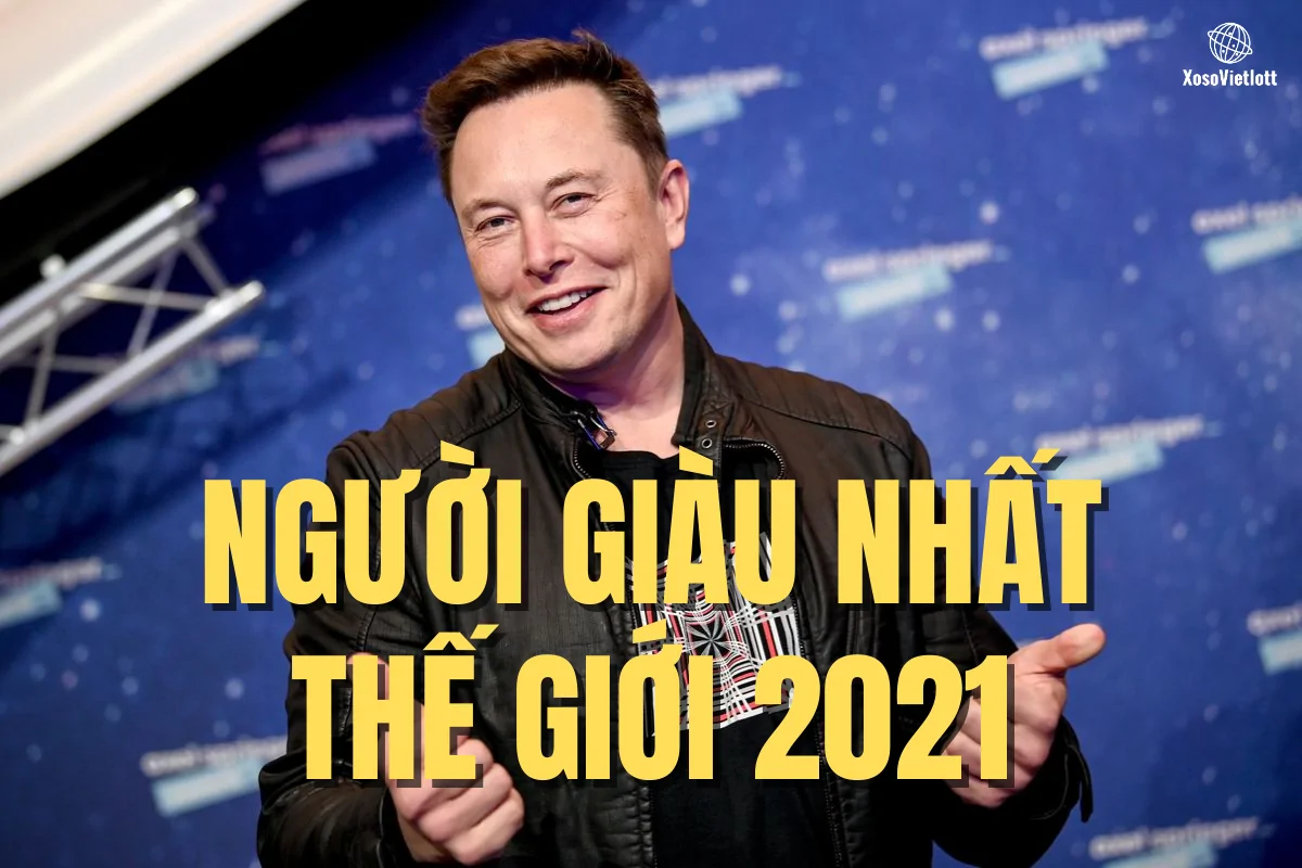 Người giàu nhất thế giới 2021 Elon Musk