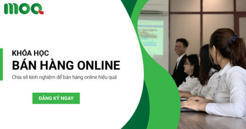 Khóa học bán hàng online Facebook tại MOA Việt Nam