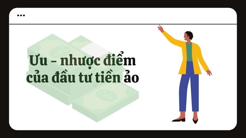  Ưu nhược điểm của đầu tư tiền ảo
