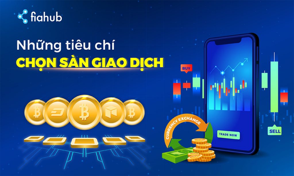 Lựa chọn sàn giao dịch uy tín đảm bảo an tâm đối với nhà đầu tư