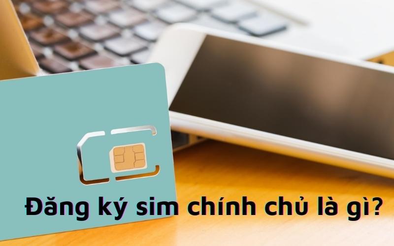 Đăng ký sim chính chủ là gì?