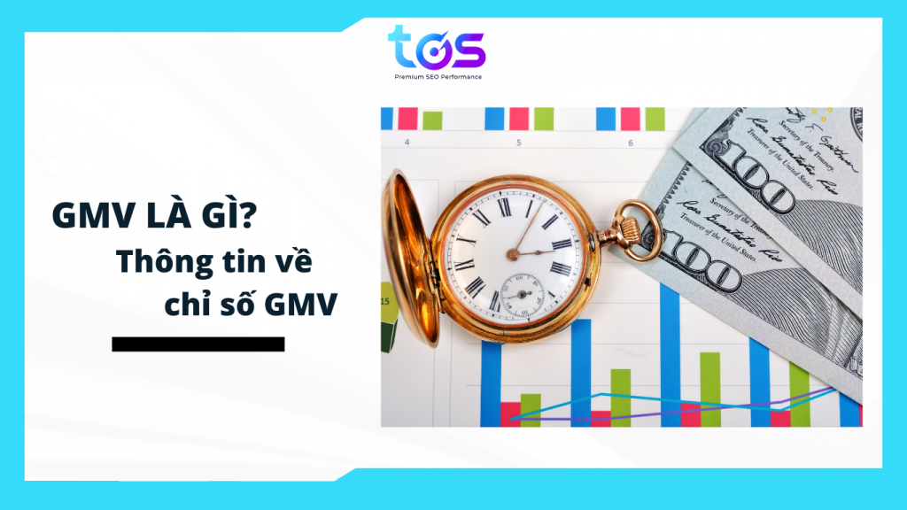 Tìm hiểu chi tiết về GMV 